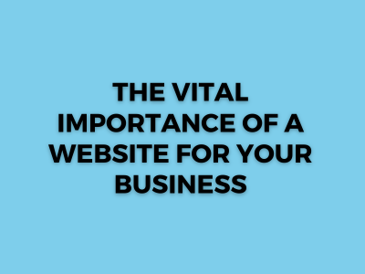 The Vital Importance of a Website for Your Business